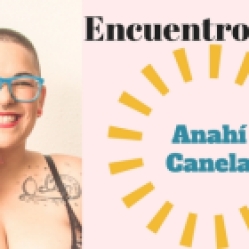 Encuentro con Anahí Canela